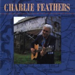 Charlie Feathers - Defrost Your Heart