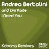 I Need You (Kobana Remixes) - Single album lyrics, reviews, download