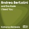 I Need You (Kobana Remix) - Andrea Bertolini & Eva Kade lyrics