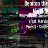 Beniton The Menace - Who's Gonna Smoke