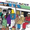 Professor Murder Rides the Subway - EP