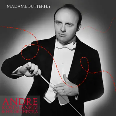 Madame Butterfly - André Kostelanetz & His Orchestra
