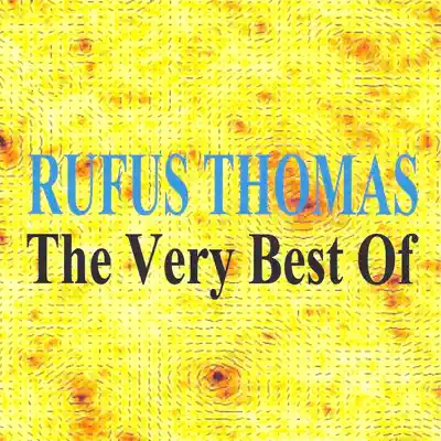 The Very Best Of - Rufus Thomas The Very Best Of - Rufus Thomas