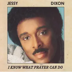 I Know What Prayer Can Do (Live) by Jessy Dixon album reviews, ratings, credits