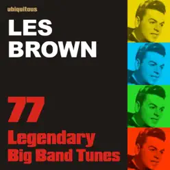 77 Legendary Big Band Tunes By Les Brown (The Best of Les Brown) - Les Brown