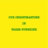 Our Christmastime in Warm Sunshine - Single