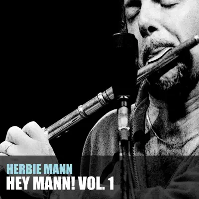 Hey Mann!, Vol. 1 - Herbie Mann Hey Mann!, Vol. 1 - Herbie Mann