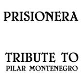 Prisionera: Tribute to Pilar Montenegro artwork