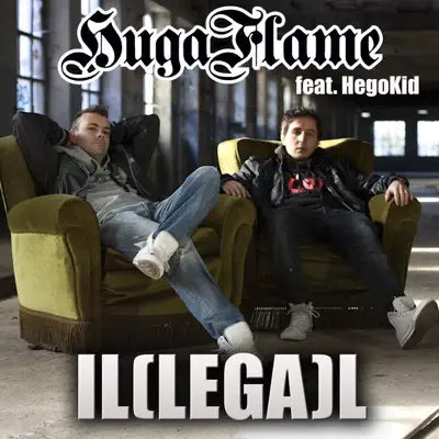 Il(Lega)l [feat. Hegokid] - Single - Huga Flame