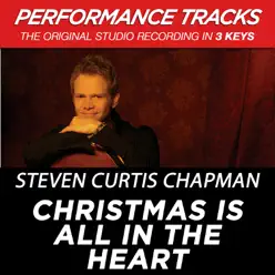 Christmas Is All in the Heart (Performance Tracks) - EP - Steven Curtis Chapman