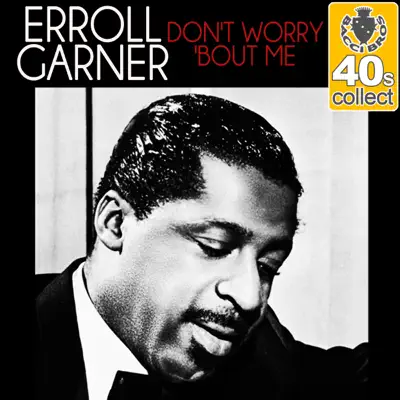 Don't Worry 'Bout Me (Remastered) - Single - Erroll Garner