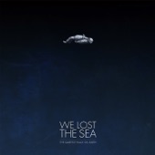 We Lost the Sea - A Quiet Place