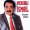 Kızım Oldu (Unutmadım) - Mersinli İsmail lyrics