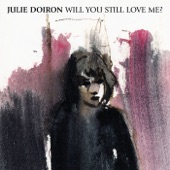 Julie Doiron - Will You Still Love Me In December