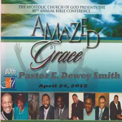 Amazed By Grace With Pastor Dewey Smith (April 24, 2012) by Pastor E. Dewey Smith, Apostolic Church of God & The Santuary Choir album reviews, ratings, credits