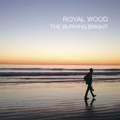 The Burning Bright - Royal Wood The Burning Bright - Royal Wood
