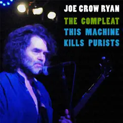 The Compleat This Machine Kills Purists by Joe Crow Ryan album reviews, ratings, credits