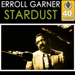 Stardust (Remastered) - Single - Erroll Garner Stardust (Remastered) - Single - Erroll Garner