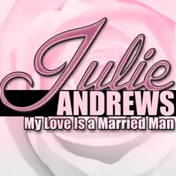 My Love Is a Married Man - Julie Andrews My Love Is a Married Man - Julie Andrews