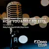 Stream & download How You Make Me Feel (feat. Teddy B) - EP