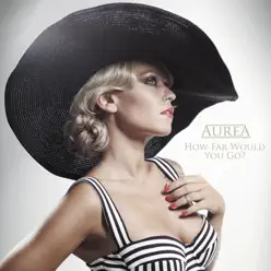 How Far Would You Go? - Single - Aurea How Far Would You Go? - Single - Aurea