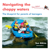 Sue Atkins - Navigating the Choppy Waters: The Blueprint for Parents of Teenagers (Unabridged) artwork