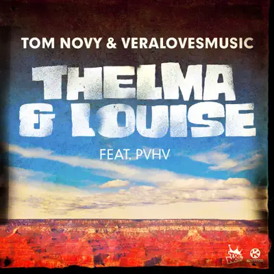 Thelma & Louise (feat. PVHV) [Remixes] - Tom Novy