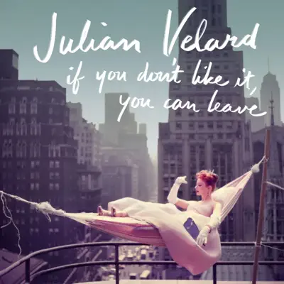 If You Don’t Like It, You Can Leave - Julian Velard