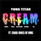 C.R.E.A.M. (feat. Chad Jones) - Yung Titan lyrics