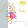 Let's Sing & Dance in French! Vol. II (Classic French Nursery Rhymes with a New Groove!) - French Songs For Kids