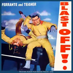 Blast Off! (Original Album Plus Bonus Tracks 1958) - Ferrante & Teicher Blast Off! (Original Album Plus Bonus Tracks 1958) - Ferrante & Teicher