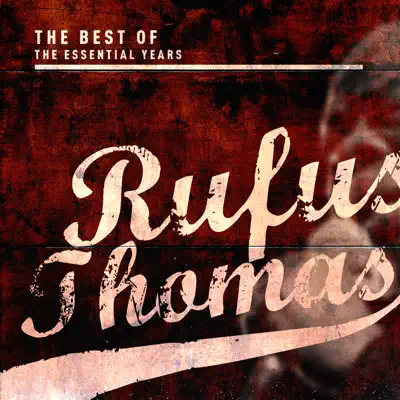 Best Of The Essential Years: Rufus Thomas - Rufus Thomas Best Of The Essential Years: Rufus Thomas - Rufus Thomas