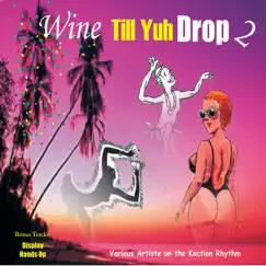 Wine Till Yuh Drop 2 by Various Artists album reviews, ratings, credits