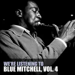 We're Listening to Blue Mitchell, Vol. 4 - Blue Mitchell We're Listening to Blue Mitchell, Vol. 4 - Blue Mitchell