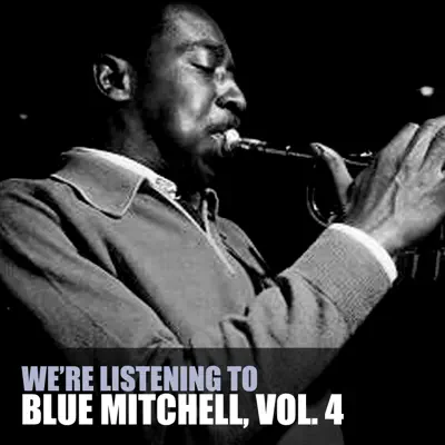 We're Listening to Blue Mitchell, Vol. 4 - Blue Mitchell We're Listening to Blue Mitchell, Vol. 4 - Blue Mitchell