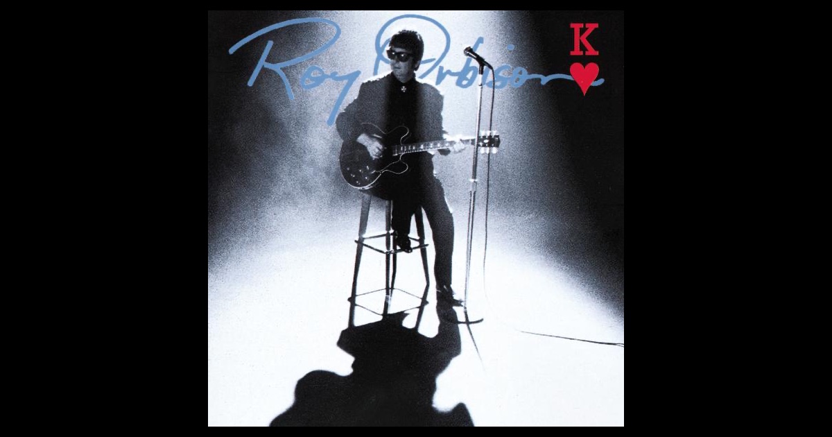 King Of Hearts By Roy Orbison On Apple Music 