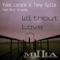 Without Love (Hy2rogen & Fr3cky Remix) - Yves Larock, Tony Sylla & Akil Wingate lyrics