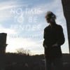 No Time to Be Tender