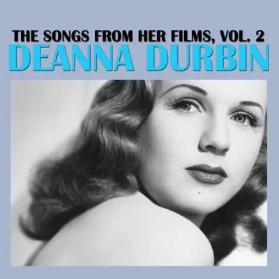 The Songs from Her Films, Vol. 2 - Deanna Durbin The Songs from Her Films, Vol. 2 - Deanna Durbin