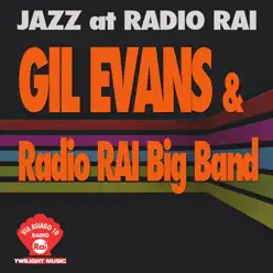 Jazz At Radio Rai: Gil Evans & Radio RAI Big Band Live (Via Asiago 10) - Gil Evans