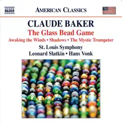 Baker: The Glass Bead Game - Awaking the Winds - Shadows - the Mystic Trumpeter by Leonard Slatkin, Saint Louis Symphony Orchestra & Hans Vonk album reviews, ratings, credits