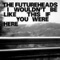 I Wouldn't Be Like This If You Were Here - Single