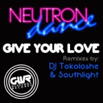 Neutron Dance - Give Your Love