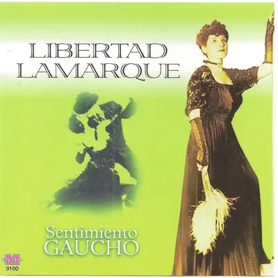 Libertad Lamarque - Sentimiento Gaucho - Libertad Lamarque Libertad Lamarque - Sentimiento Gaucho - Libertad Lamarque
