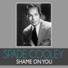 Spade Cooley & The Western Swing Dance Band - Shame on You