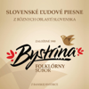 Slovenské Ľudové Piesne Z Rôznych Oblastí Slovenska - Folklórny súbor Bystrina