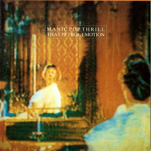 That Petrol Emotion Manic Pop Thrill That Petrol Emotion Manic Pop Thrill