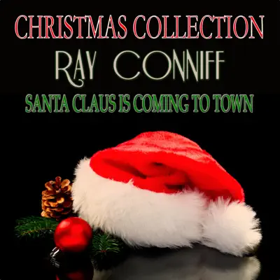 Santa Claus Is Coming to Town (Christmas Collection) - Ray Conniff