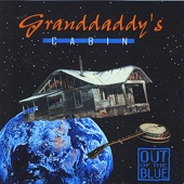 Out of the Blue - Granddaddy's Cabin