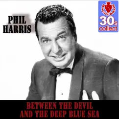 Between the Devil and the Deep Blue Sea (Remastered) - Single by Phil Harris album reviews, ratings, credits